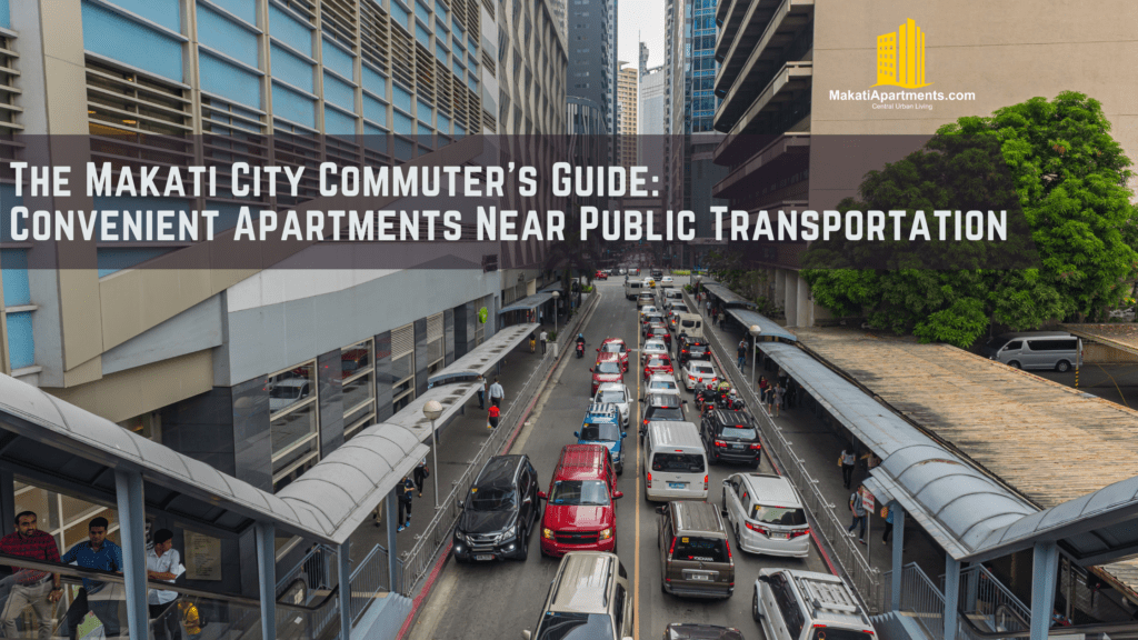 Photo inspiration: Gallery Detail: The Makati City Commuter S Guide Convenient Apartments Near Public